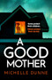 A Good Mother by Michelle Dunne, 9781805085300