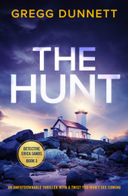The Hunt (An absolutely gripping thriller that will have you up all night) by Gregg Dunnett, 9781805085577
