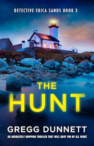 The Hunt (An absolutely gripping thriller that will have you up all night) by Gregg Dunnett, 9781805085577