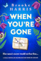 When You're Gone (A totally gripping and heartbreaking page-turner set in Ireland) by Brooke Harris, 9781805086109
