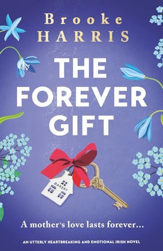 The Forever Gift (An utterly heartbreaking and emotional Irish novel) by Brooke Harris, 9781805086123