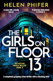 The Girls on Floor 13 (A completely gripping crime thriller with a shocking twist) by Helen Phifer, 9781805086154