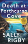 Death at Porthcurno Cove (An utterly heart-stopping crime and mystery thriller) by Sally Rigby, 9781805086369