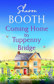 Coming Home to Tuppenny Bridge (An absolutely captivating and hopeful read) by Sharon Booth, 9781805086383