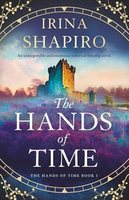 The Hands of Time (An unforgettable and emotional historical timeslip novel) by Irina Shapiro, 9781805086482