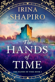 The Hands of Time (An unforgettable and emotional historical timeslip novel) by Irina Shapiro, 9781805086482