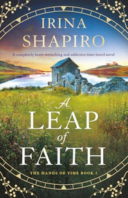 A Leap of Faith (A completely heart-wrenching and addictive time-travel novel) by Irina Shapiro, 9781805086505
