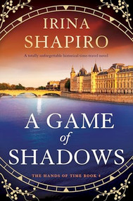A Game of Shadows (A totally unforgettable historical time-travel novel) by Irina Shapiro, 9781805086543