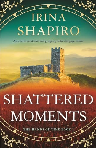 Shattered Moments (An utterly emotional and gripping historical page-turner) by Irina Shapiro, 9781805086567