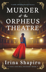 Murder at the Orpheus Theatre (A totally enthralling historical mystery) by Irina Shapiro, 9781805086635