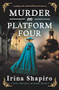 Murder on Platform Four (A gripping and emotional historical mystery) by Irina Shapiro, 9781805086666