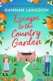 Escape to the Country Garden (A gorgeously moreish romance to fall in love with) by Hannah Langdon, 9781805087151