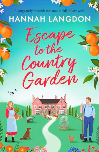 Escape to the Country Garden (A gorgeously moreish romance to fall in love with) by Hannah Langdon, 9781805087151