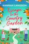 Escape to the Country Garden (A gorgeously moreish romance to fall in love with) by Hannah Langdon, 9781805087151