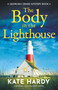 The Body in the Lighthouse (A gripping cosy mystery novel) by Kate Hardy, 9781805087519
