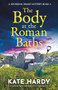 The Body at the Roman Baths (A gripping and charming cozy crime novel) by Kate Hardy, 9781805087540