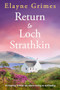 Return to Loch Strathkin (An inspiring Scottish tale about moving on and healing) by Elayne Grimes, 9781805087908