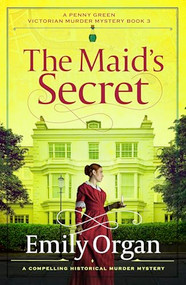The Maid's Secret (A compelling historical murder mystery) by Emily Organ, 9781805088592