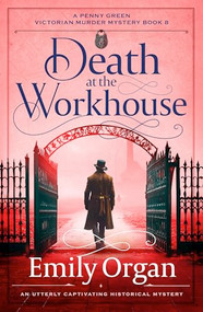 Death at the Workhouse (An utterly captivating historical mystery) by Emily Organ, 9781805088691