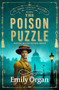 The Poison Puzzle (An utterly addictive historical mystery) by Emily Organ, 9781805088837