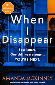 When I Disappear (A totally gripping psychological thriller packed with twists) by Amanda McKinney, 9781805088899