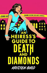 An Heiress's Guide to Death and Diamonds by Kristen Bird, 9781805089049