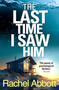 The Last Time I Saw Him by Rachel Abbott, 9781805089179