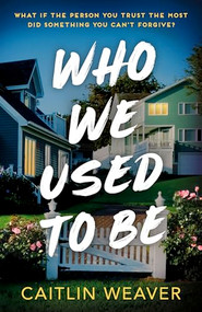 Who We Used to Be by Caitlin Weaver, 9781805089315