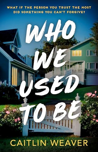 Who We Used to Be by Caitlin Weaver, 9781805089315