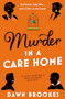 Murder in a Care Home by Dawn Brookes, 9781805089445