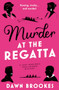 Murder at the Regatta by Dawn Brookes, 9781805089469