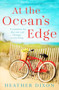 At the Ocean's Edge (A heart-warming and emotional page-turner that will sweep you off your feet) by Heather Dixon, 9781805089636