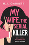My Wife, the Serial Killer by H.J. Garbett, 9781837001347