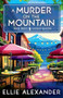 A Murder on the Mountain by Ellie Alexander, 9781837001460