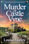 Murder at Castle Vyne (A cozy murder mystery you won't be able to put down) by Louise Marley, 9781837002146