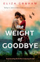 The Weight of Goodbye (Heartbreaking World War 2 historical fiction) by Eliza Graham, 9781805085935