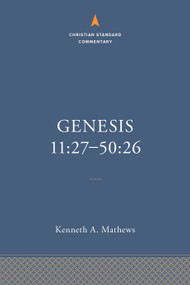 Genesis 11:27-50:26: The Christian Standard Commentary by Kenneth A. Mathews, 9781087742052