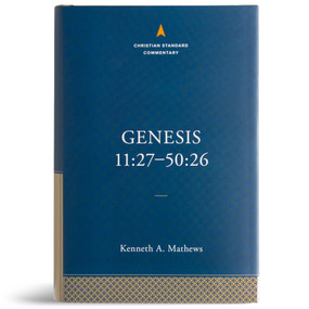 Genesis 11:27-50:26: The Christian Standard Commentary by Kenneth A. Mathews, 9781087742052