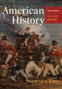 American History, Volume 1, 2nd Edition (1492-1877) - 9781430088066 by Thomas S. Kidd, 9781430088066