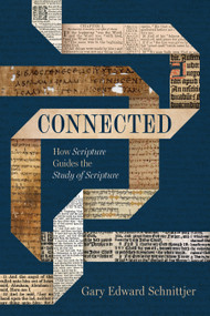 Connected (How Scripture Guides the Study of Scripture) by Gary Edward Schnittjer, 9781430088103