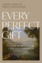 Every Perfect Gift (Classical Virtues for Christian Formation) by Joseph Lanier, Travis James Montgomery, 9781430097785