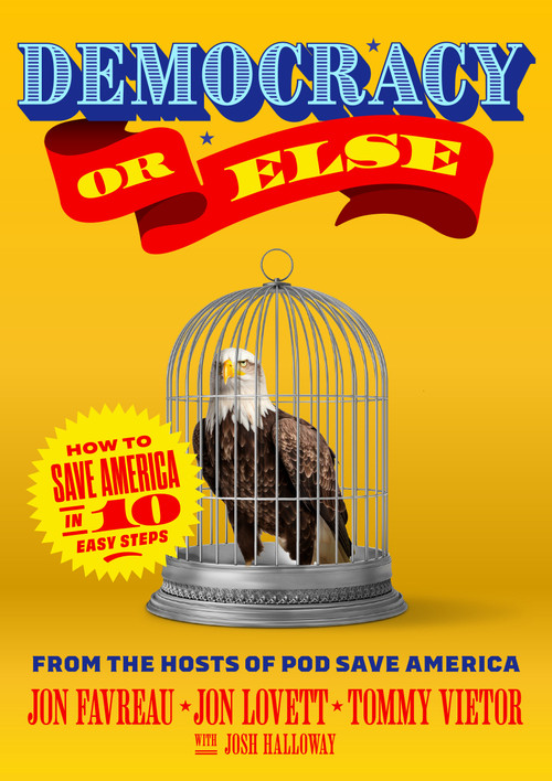 Democracy or Else (How to Save America in 10 Easy Steps) by Jon Favreau, 9781638931430