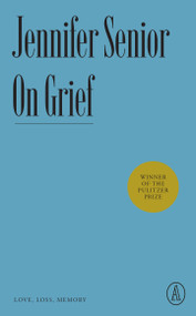 On Grief (Love, Loss, Memory) by Jennifer Senior, 9781638930747