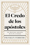 Credo de los apóstoles (Las doctrinas centrales de la fe cristiana) (Spanish Edition) by Franklin Ferreira, 9798384535980