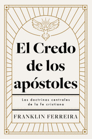 El Credo de los apóstoles (Las doctrinas centrales de la fe cristiana) (Spanish Edition) by Franklin Ferreira, 9798384535980