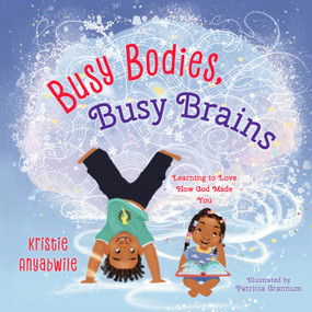 Busy Bodies, Busy Brains by Kristie Anyabwile, Patricia Grannum, 9798384536413