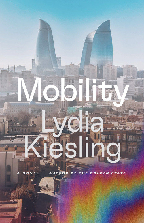 Mobility (A Novel) by Lydia Kiesling, 9781638930563