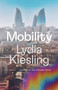 Mobility (A Novel) by Lydia Kiesling, 9781638930563