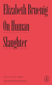 On Human Slaughter (Evil, Justice, Mercy) by Elizabeth Bruenig, 9781638931423