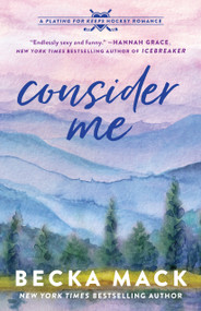 Consider Me (A Playing for Keeps Hockey Romance, Book 1) by Becka Mack, 9781638932413